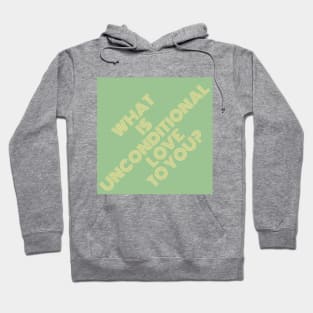 What is unconditional love to you Hoodie